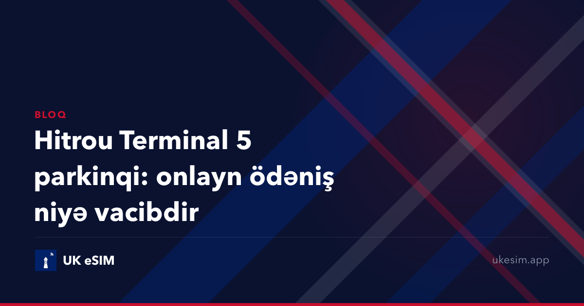 Hitrou Terminal 5 parkinqi: onlayn ödəniş niyə vacibdir