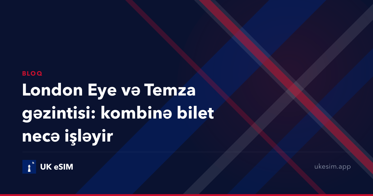 London Eye və Temza gəzintisi: kombinə bilet necə işləyir