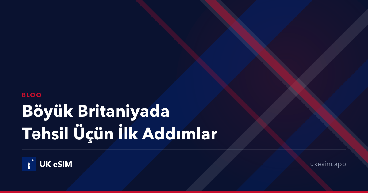Böyük Britaniyada Təhsil Üçün İlk Addımlar