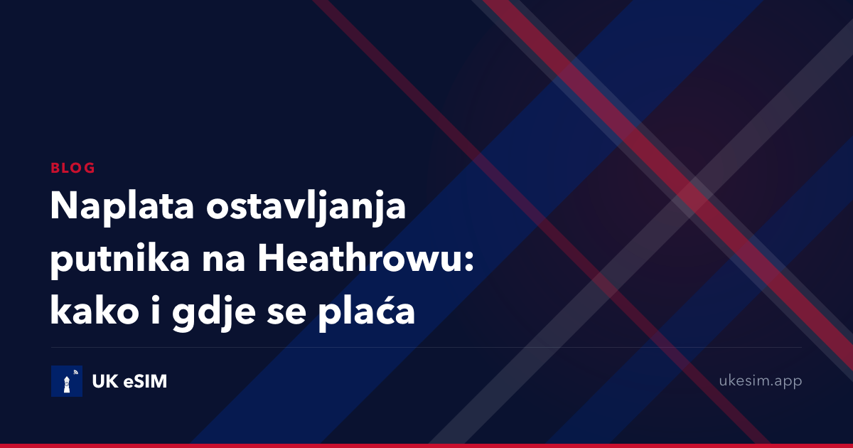 Naplata ostavljanja putnika na Heathrowu: kako i gdje se plaća
