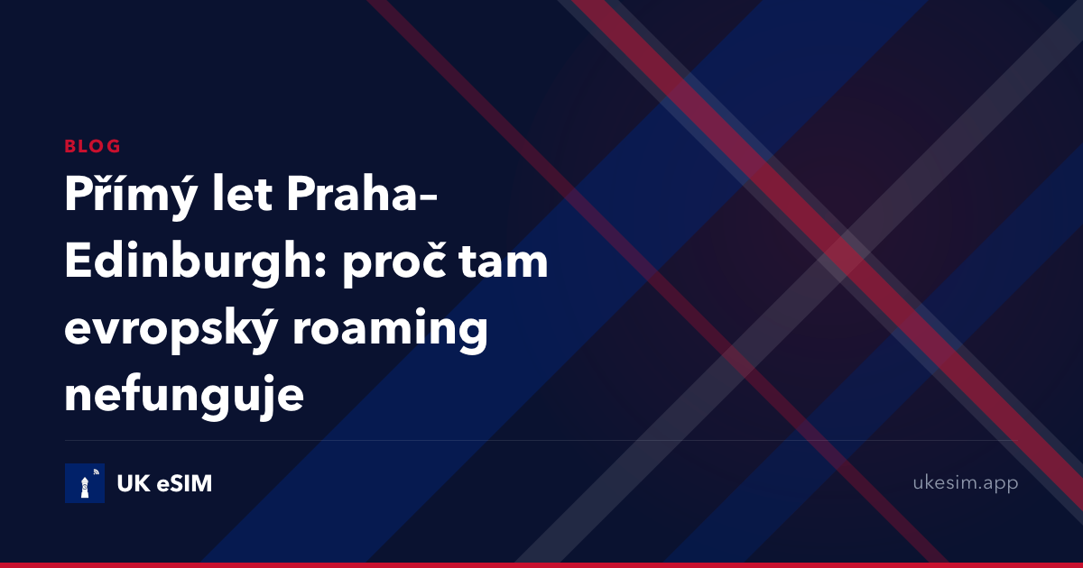 Přímý let Praha–Edinburgh: proč tam evropský roaming nefunguje