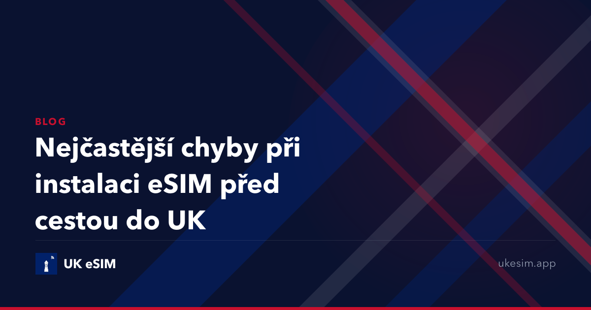 Nejčastější chyby při instalaci eSIM před cestou do UK