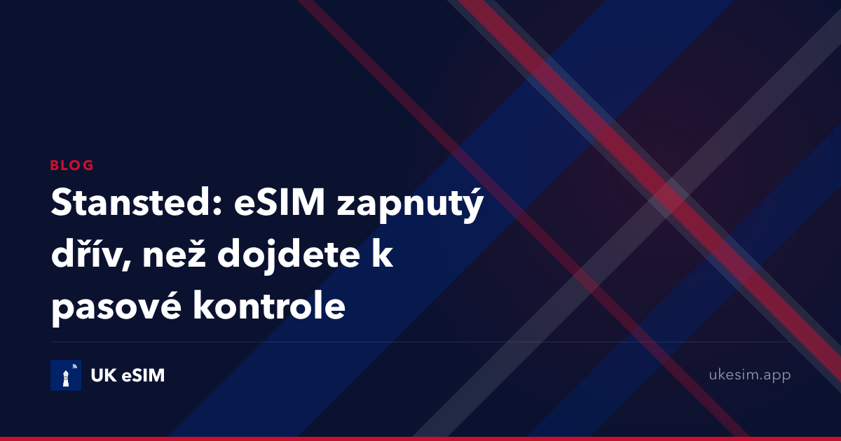 Stansted: eSIM zapnutý dřív, než dojdete k pasové kontrole