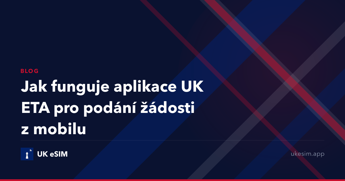 Jak funguje aplikace UK ETA pro podání žádosti z mobilu
