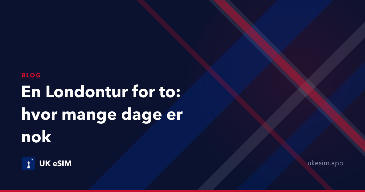 En Londontur for to: hvor mange dage er nok