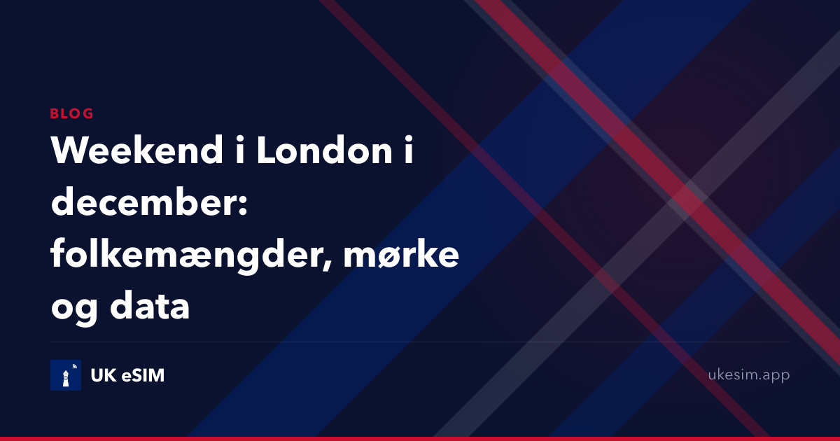 Weekend i London i december: folkemængder, mørke og data