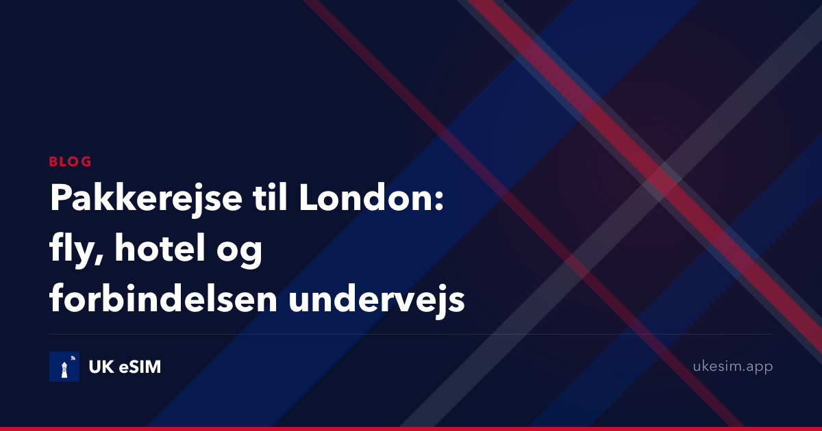 Pakkerejse til London: fly, hotel og forbindelsen undervejs