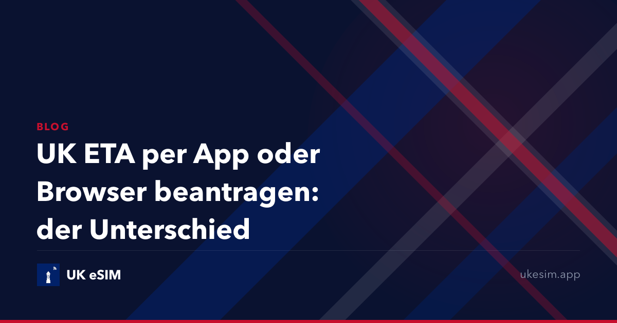 UK ETA per App oder Browser beantragen: der Unterschied