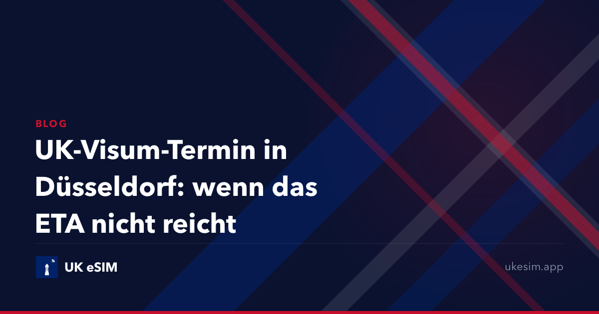 UK-Visum-Termin in Düsseldorf: wenn das ETA nicht reicht