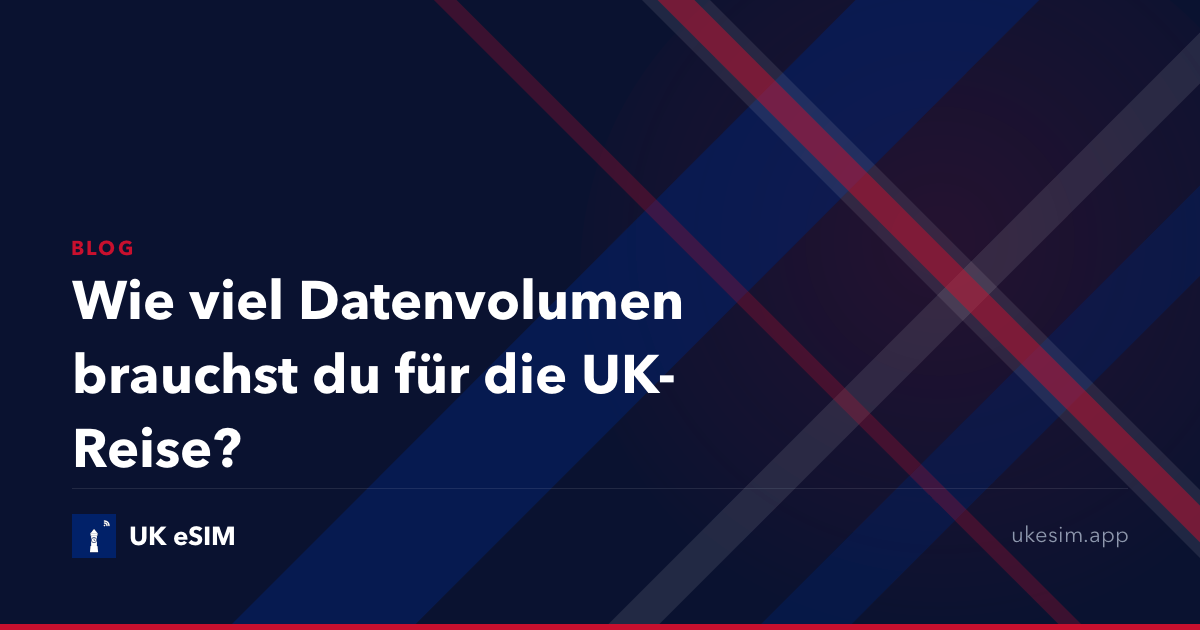 Wie viel Datenvolumen brauchst du für die UK-Reise?