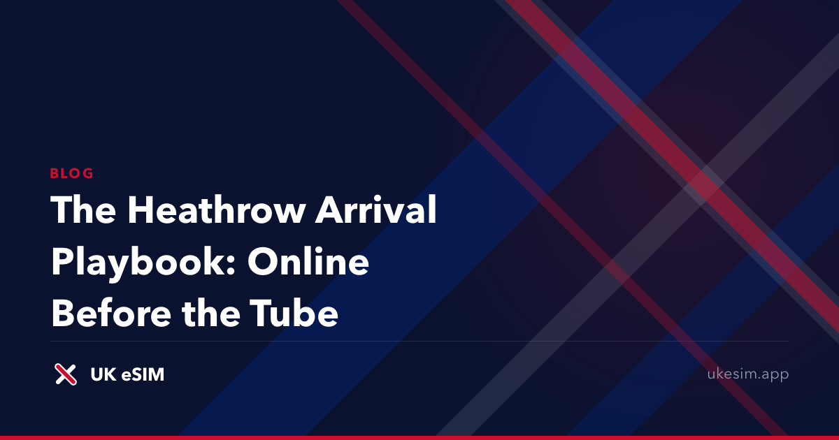 The Heathrow Arrival Playbook: Online Before the Tube