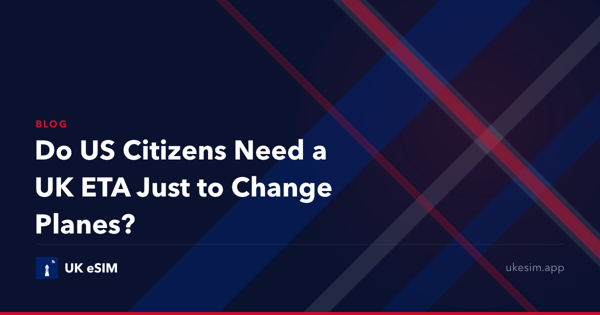 Do US Citizens Need a UK ETA Just to Change Planes?