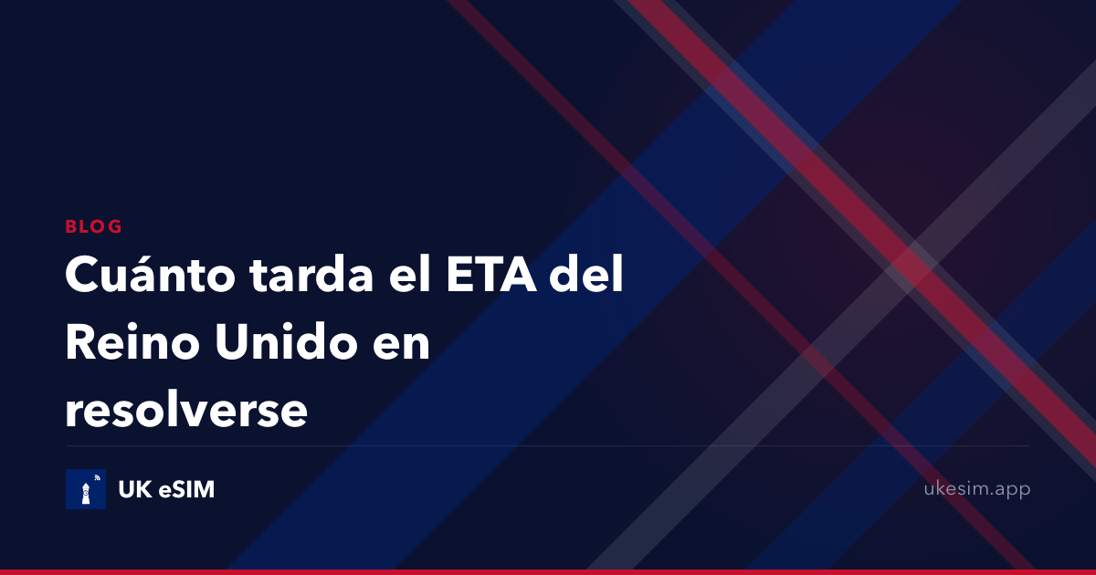 Cuánto tarda el ETA del Reino Unido en resolverse