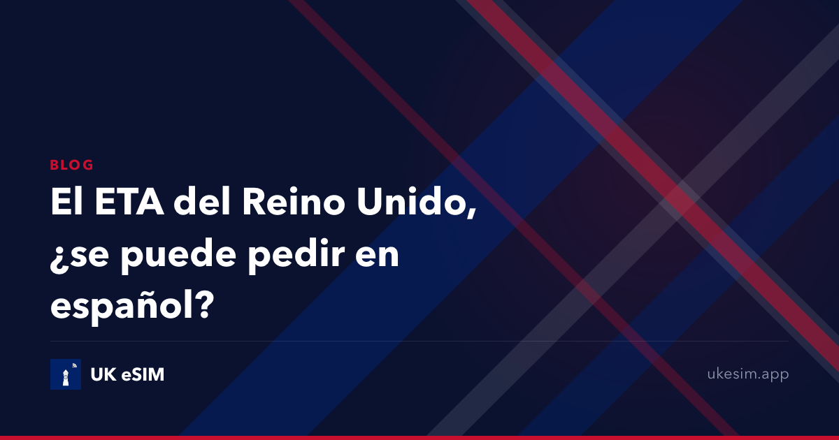 El ETA del Reino Unido, ¿se puede pedir en español?