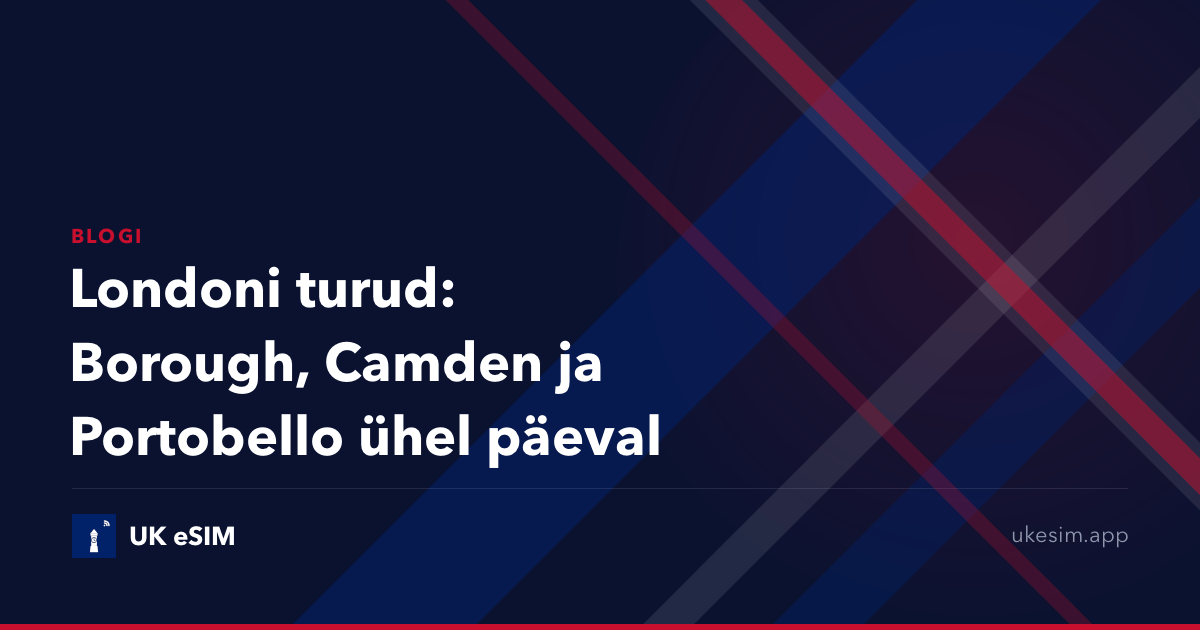 Londoni turud: Borough, Camden ja Portobello ühel päeval