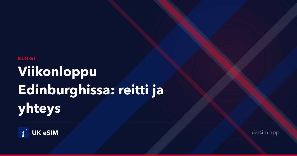 Viikonloppu Edinburghissa: reitti ja yhteys