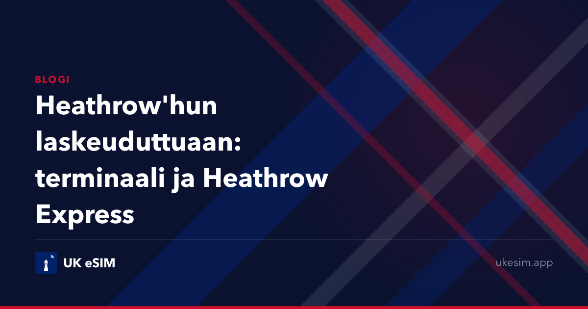 Heathrow'hun laskeuduttuaan: terminaali ja Heathrow Express