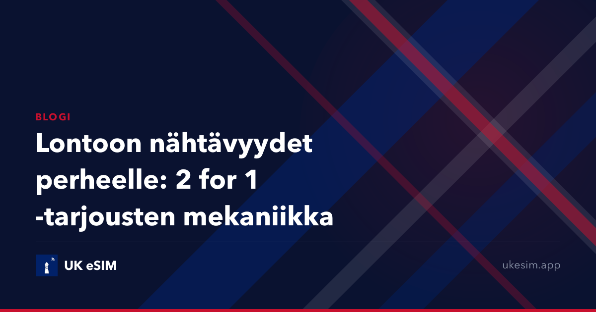 Lontoon nähtävyydet perheelle: 2 for 1 -tarjousten mekaniikka