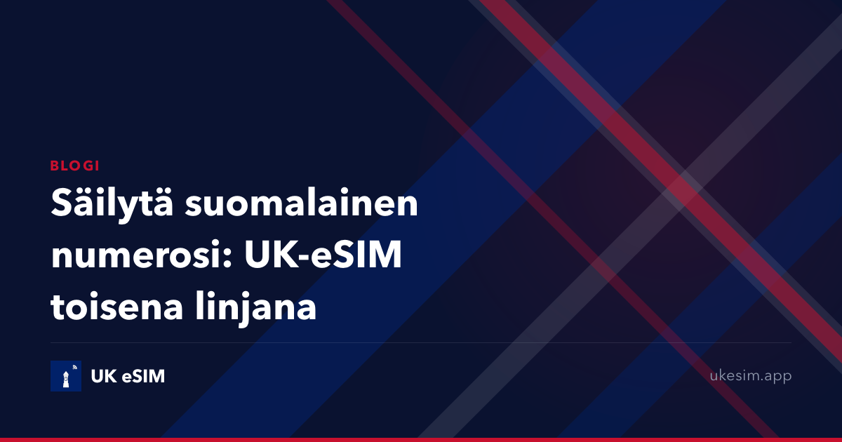 Säilytä suomalainen numerosi: UK-eSIM toisena linjana