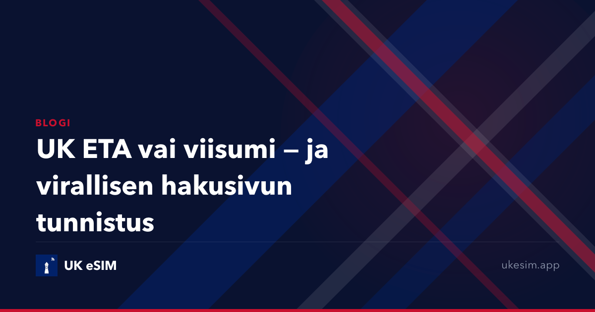 UK ETA vai viisumi — ja virallisen hakusivun tunnistus