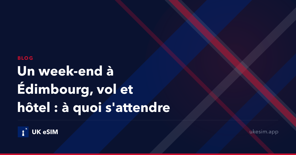 Un week-end à Édimbourg, vol et hôtel : à quoi s'attendre