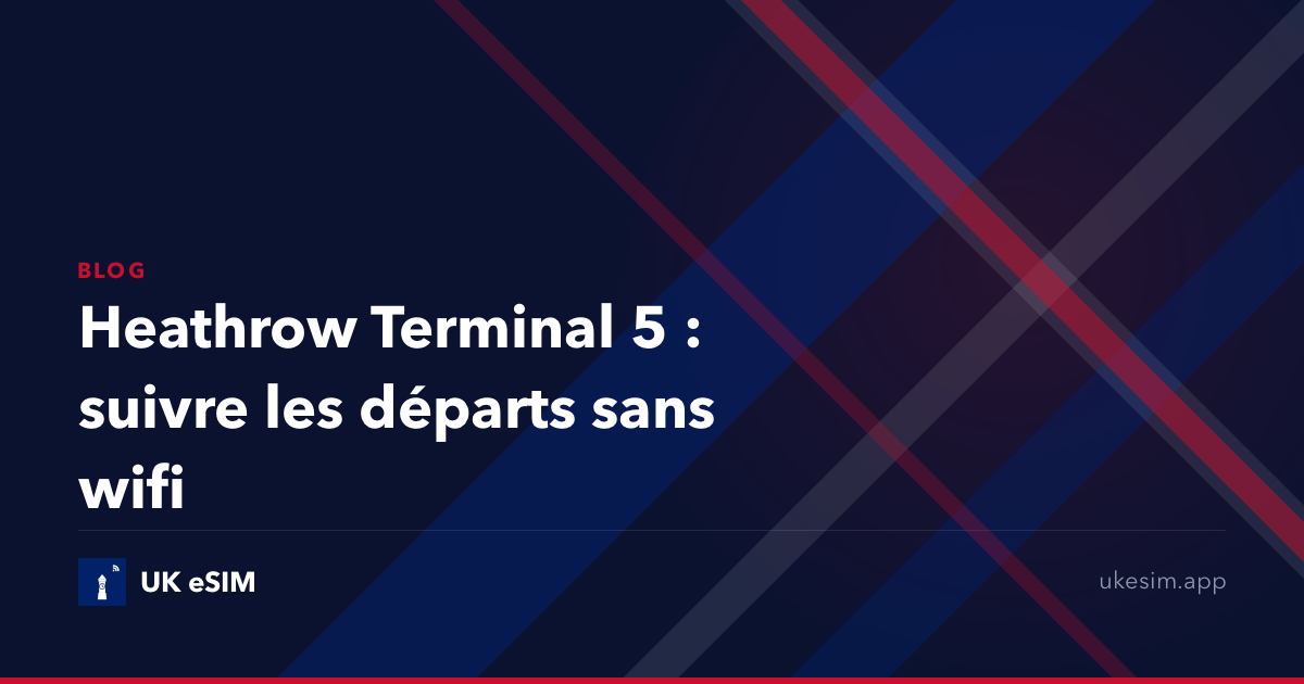 Heathrow Terminal 5 : suivre les départs sans wifi