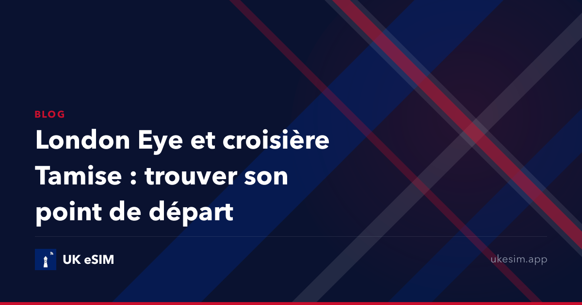 London Eye et croisière Tamise : trouver son point de départ