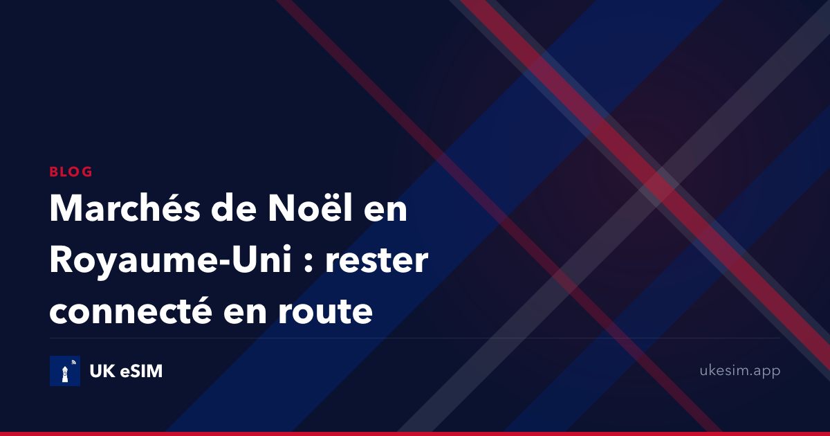 Marchés de Noël en Royaume-Uni : rester connecté en route
