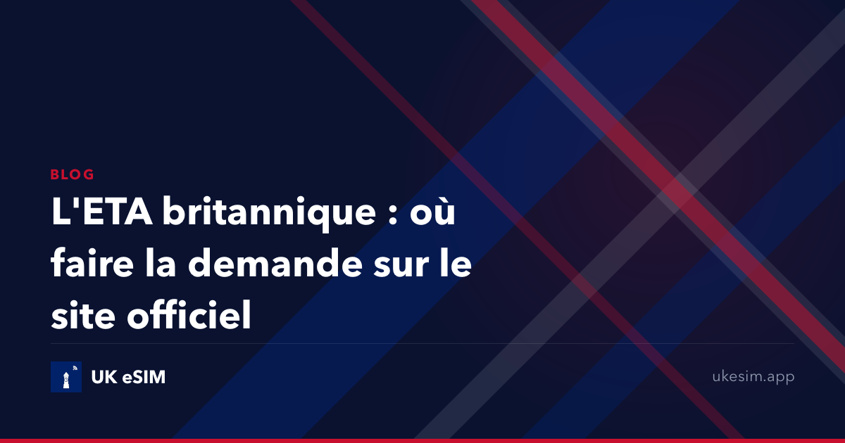 L'ETA britannique : où faire la demande sur le site officiel