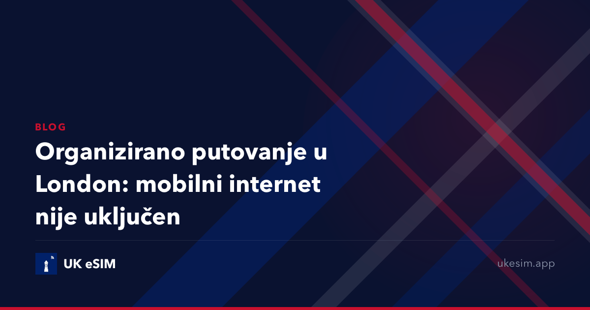 Organizirano putovanje u London: mobilni internet nije uključen
