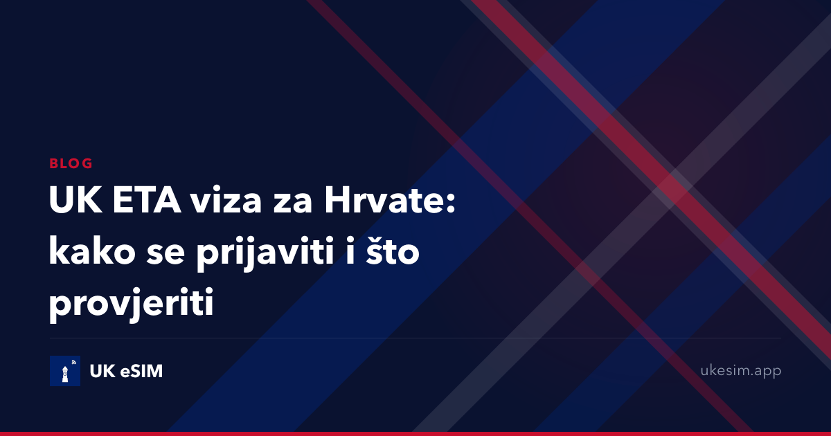 UK ETA viza za Hrvate: kako se prijaviti i što provjeriti