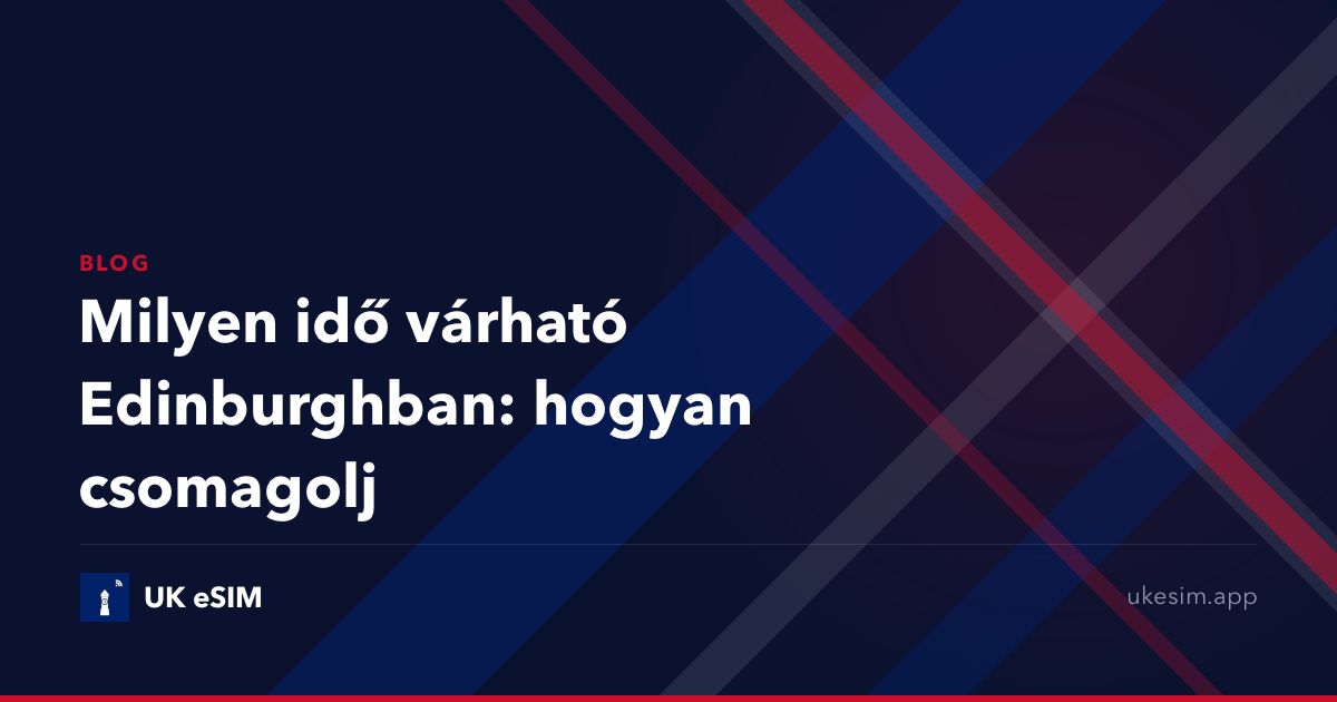 Milyen idő várható Edinburghban: hogyan csomagolj