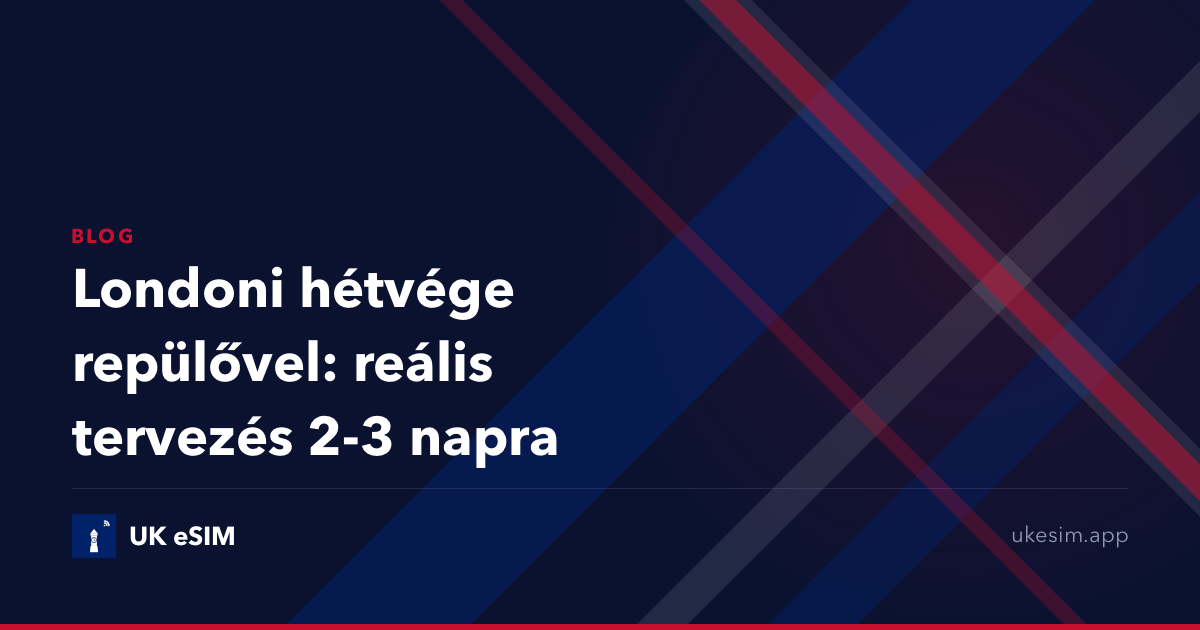 Londoni hétvége repülővel: reális tervezés 2-3 napra
