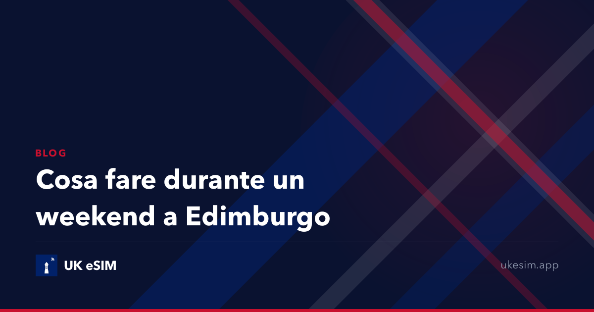 Cosa fare durante un weekend a Edimburgo