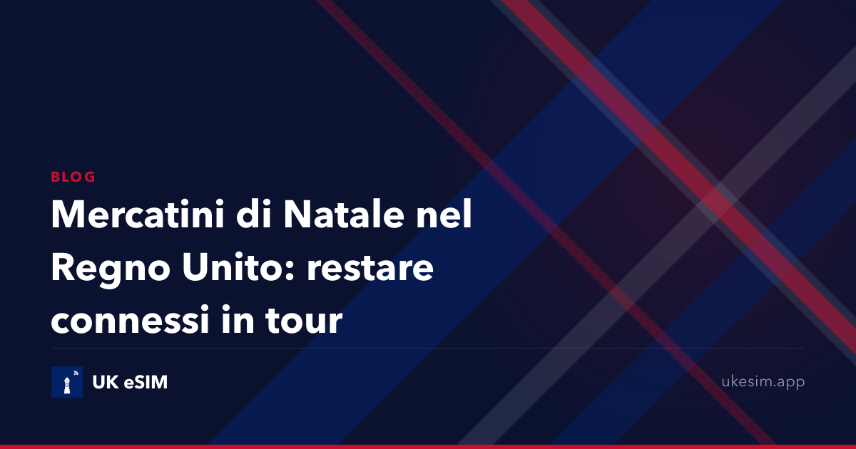 Mercatini di Natale nel Regno Unito: restare connessi in tour
