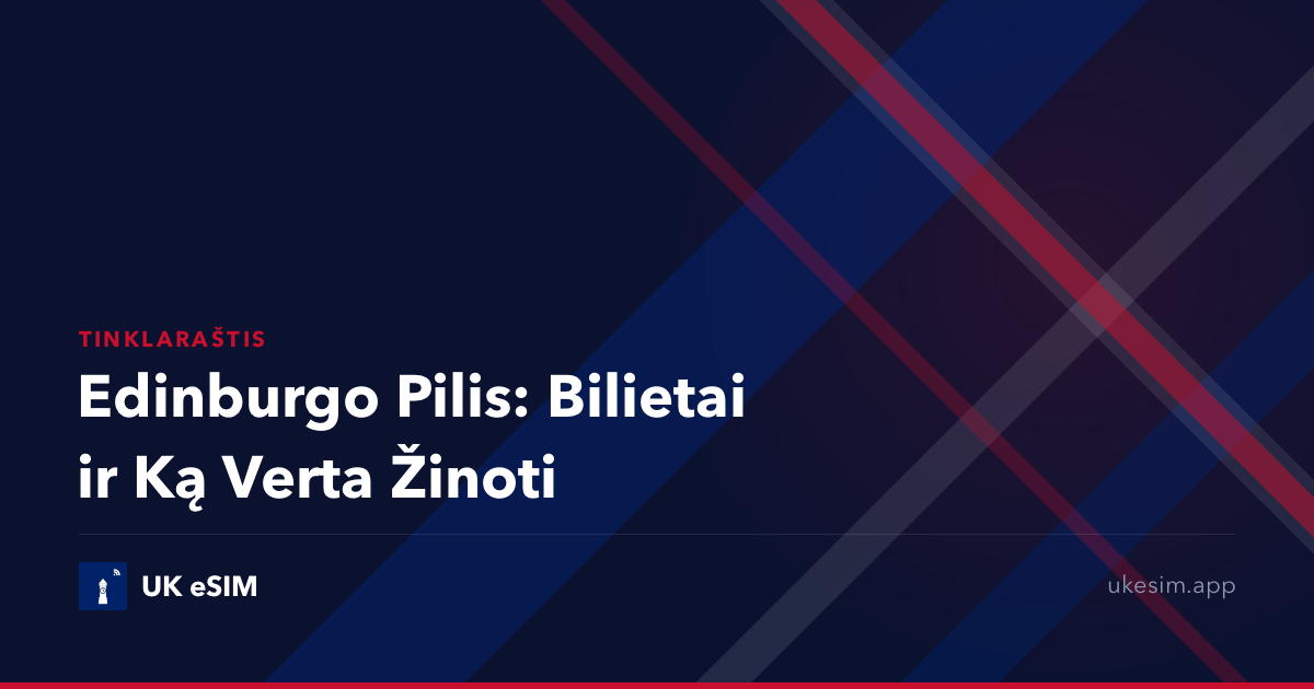 Edinburgo Pilis: Bilietai ir Ką Verta Žinoti