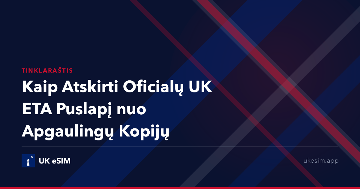 Kaip Atskirti Oficialų UK ETA Puslapį nuo Apgaulingų Kopijų