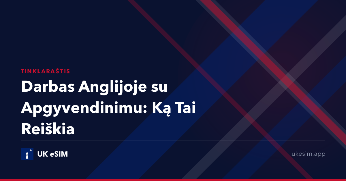 Darbas Anglijoje su Apgyvendinimu: Ką Tai Reiškia