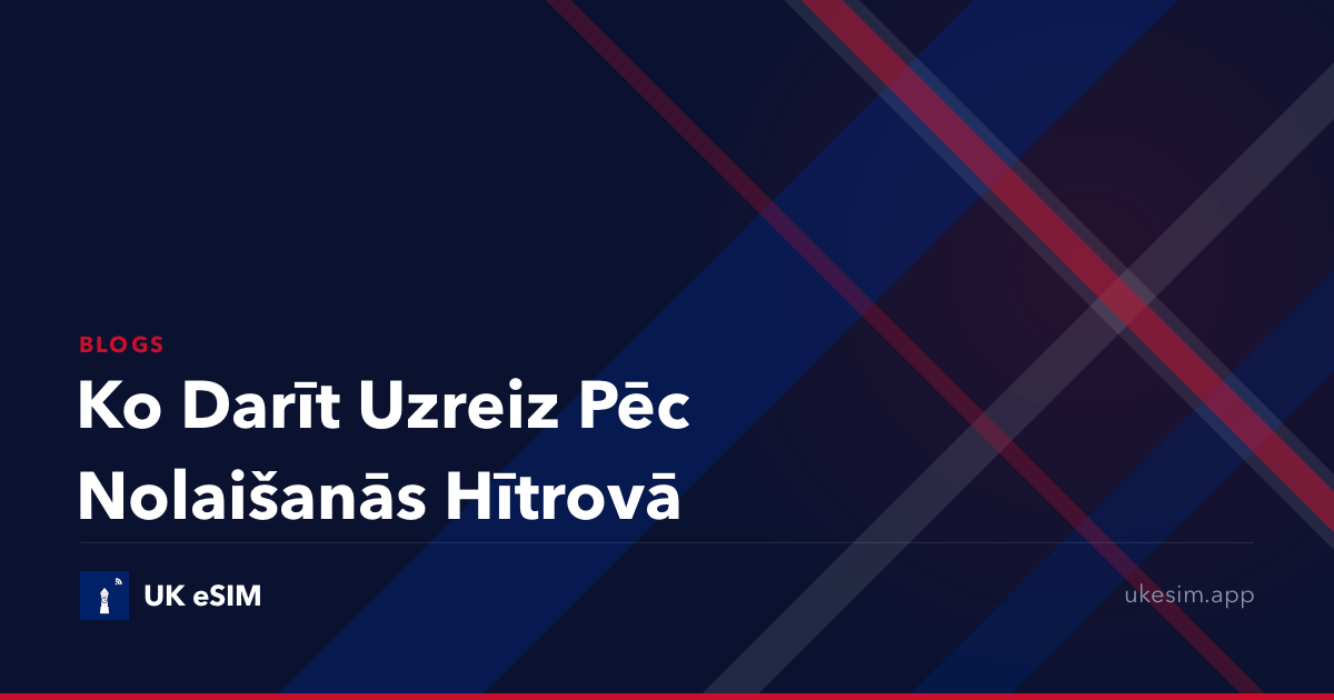 Ko Darīt Uzreiz Pēc Nolaišanās Hītrovā