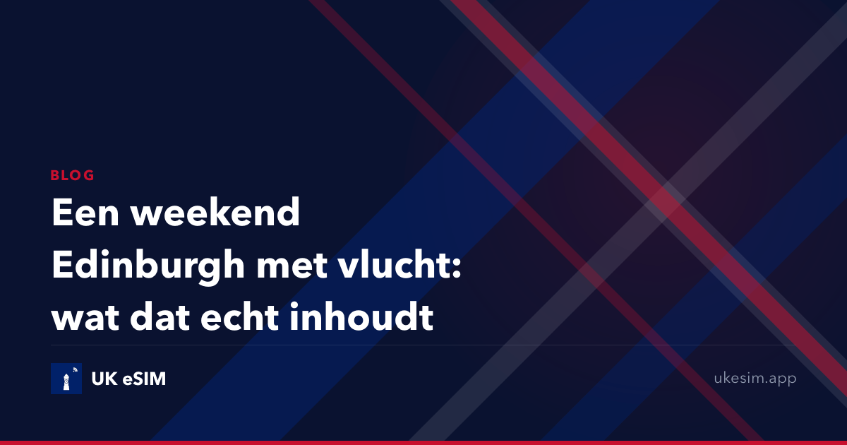 Een weekend Edinburgh met vlucht: wat dat echt inhoudt