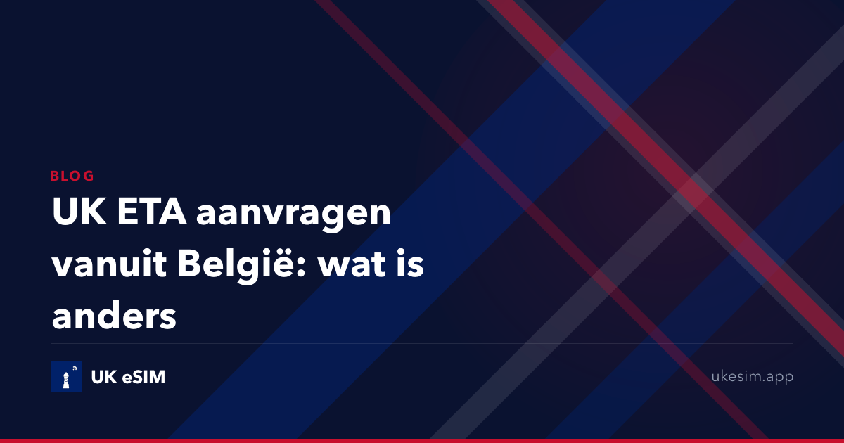 UK ETA aanvragen vanuit België: wat is anders