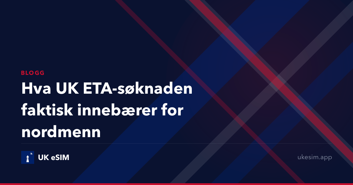 Hva UK ETA-søknaden faktisk innebærer for nordmenn