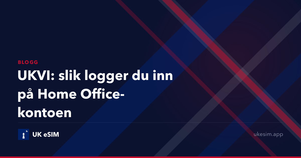 UKVI: slik logger du inn på Home Office-kontoen