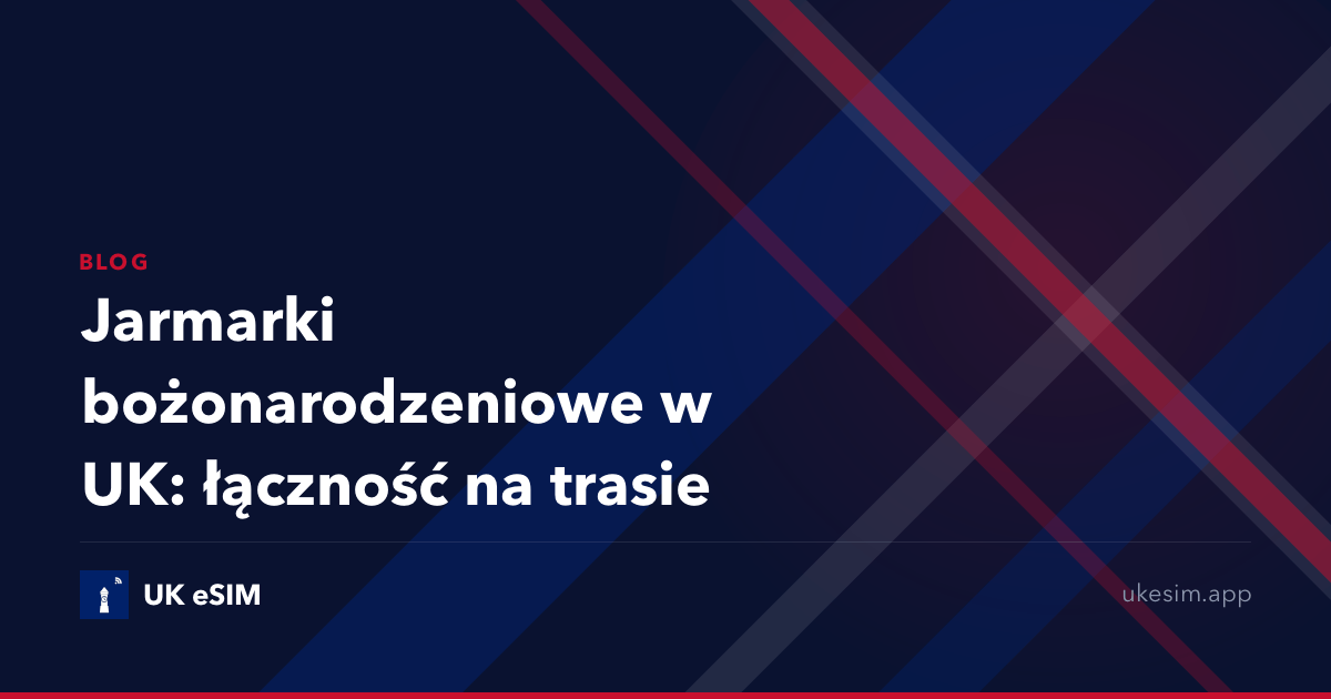 Jarmarki bożonarodzeniowe w UK: łączność na trasie
