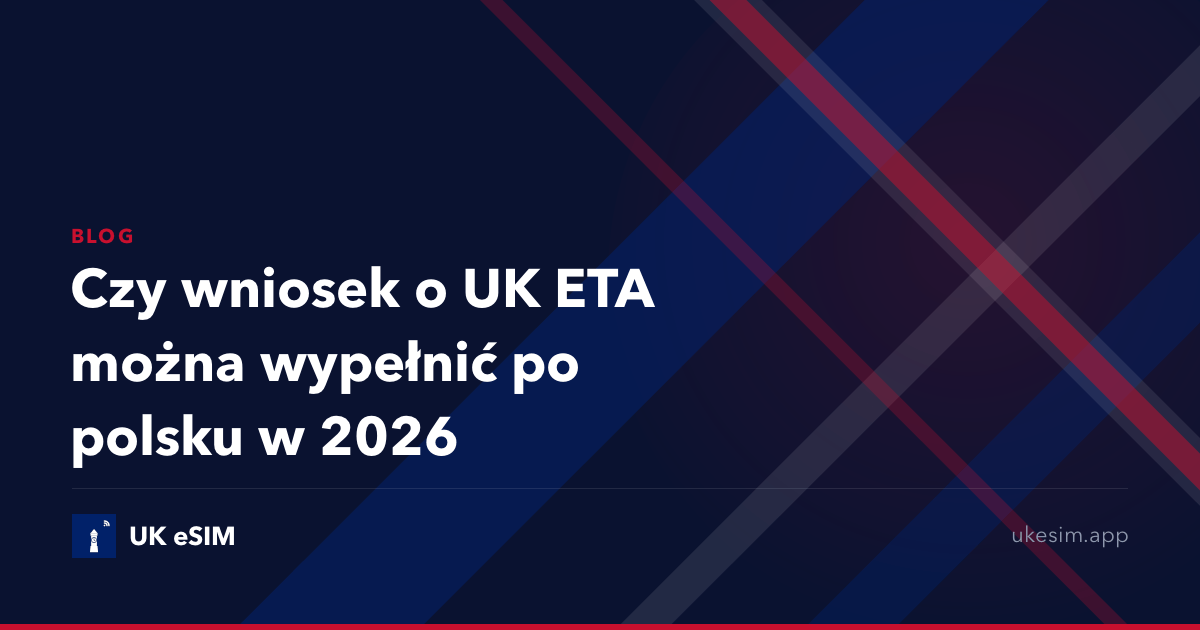 Czy wniosek o UK ETA można wypełnić po polsku w 2026