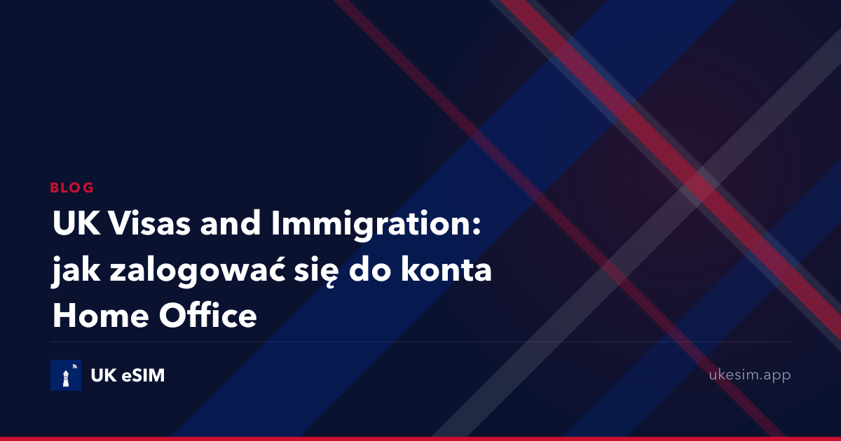 UK Visas and Immigration: jak zalogować się do konta Home Office