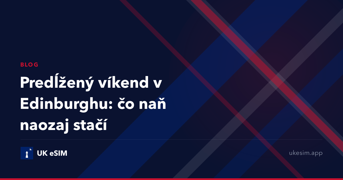 Predĺžený víkend v Edinburghu: čo naň naozaj stačí