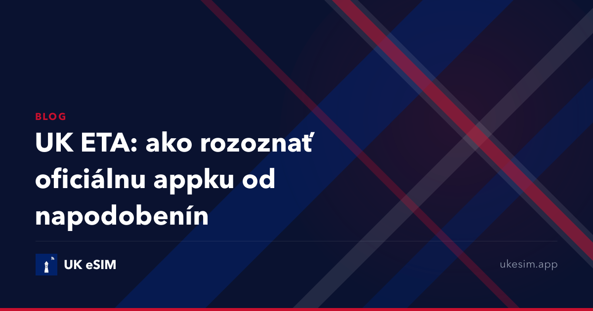 UK ETA: ako rozoznať oficiálnu appku od napodobenín