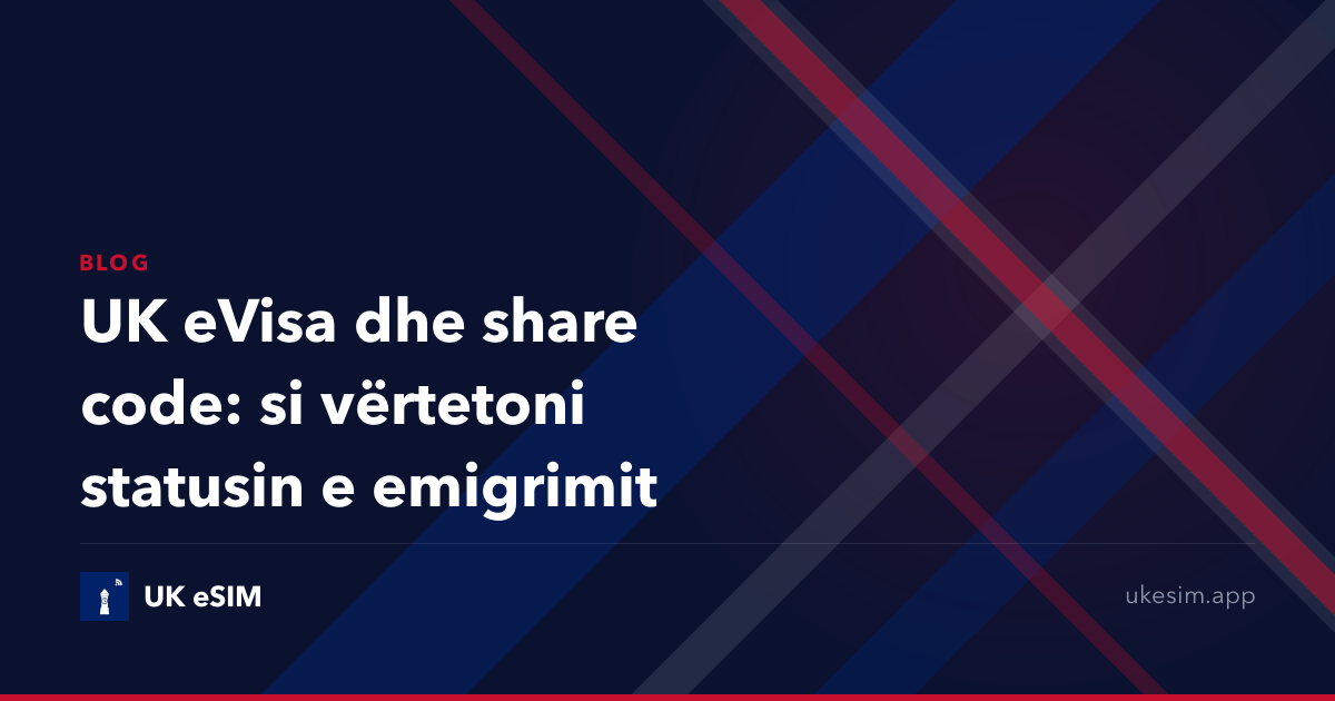 UK eVisa dhe share code: si vërtetoni statusin e emigrimit