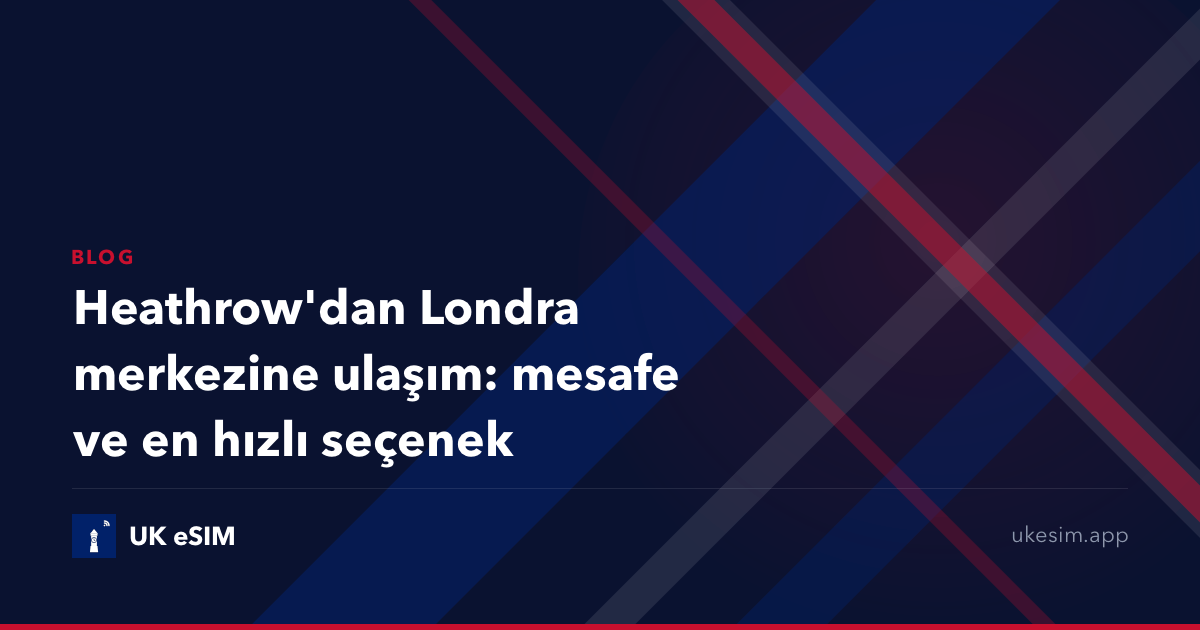 Heathrow'dan Londra merkezine ulaşım: mesafe ve en hızlı seçenek